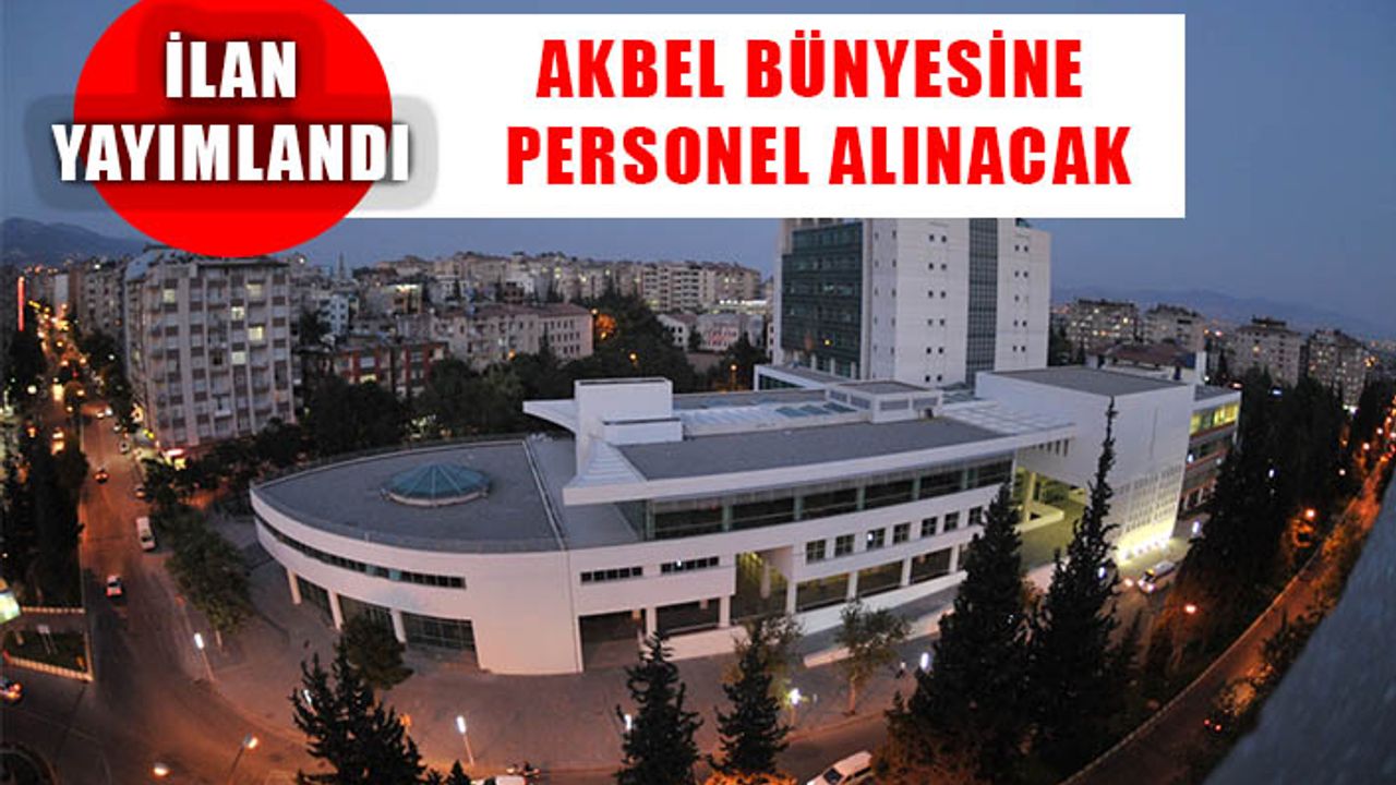 Kahramanmaraş Büyükşehir Belediyesi AKBEL bünyesine personel alacak