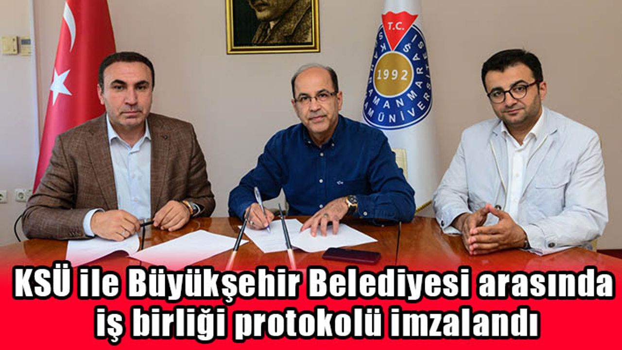 KSÜ ile Büyükşehir Belediyesi arasında iş birliği protokolü imzalandı