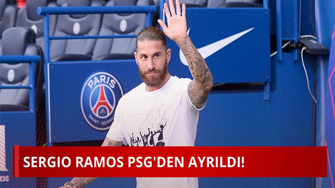 Sergio Ramos PSG'den ayrıldı