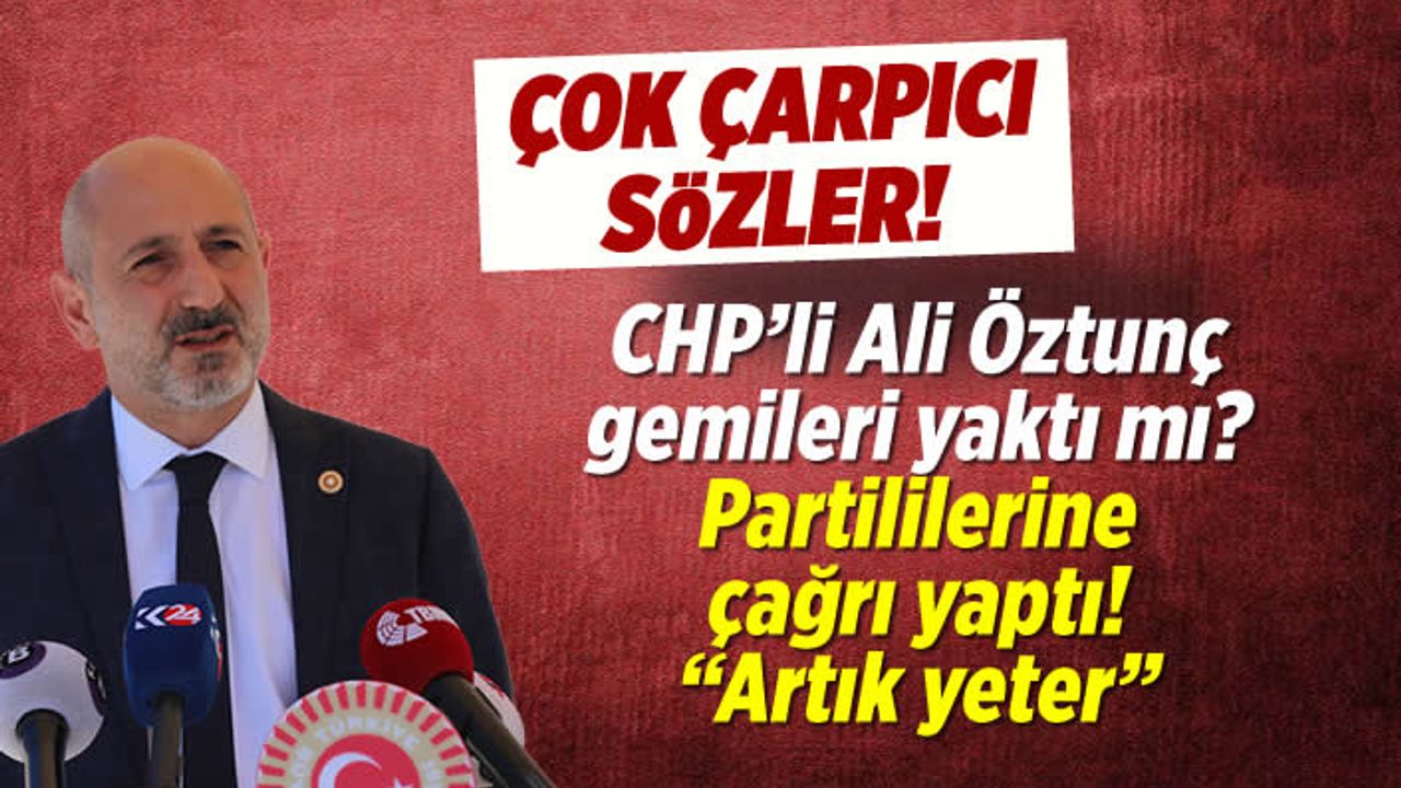 CHP'li Öztunç’tan partililerine çağrı: Artık Yeter