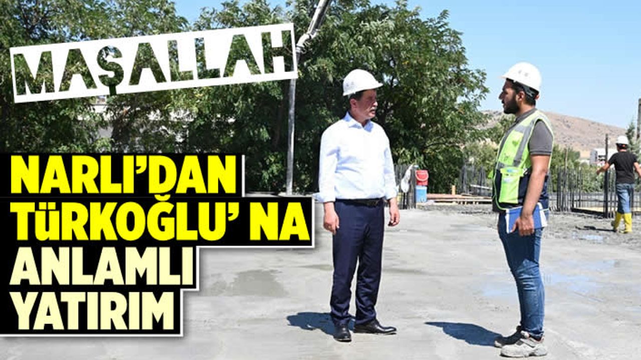 Mustafa Narlı, Türkoğlu'na hayırlı yatırımlarla istihdam sağlıyor