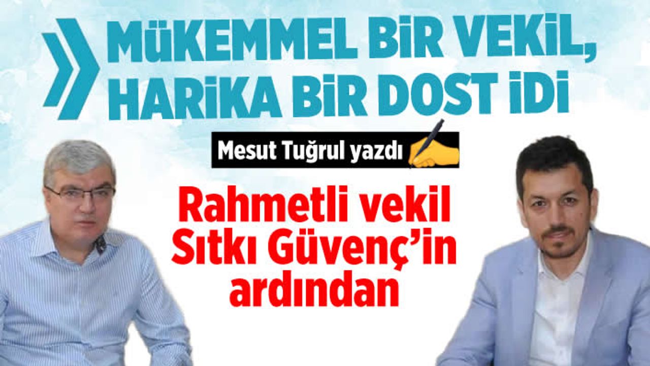 Rahmetli vekil Sıtkı Güvenç'in ardından