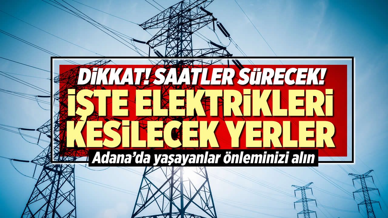 Adana'da elektrik kesintisi! Toroslar EDAŞ 20 Eylül Çarşamba elektrik kesintilerinin yapılacağı ilçeleri açıkladı