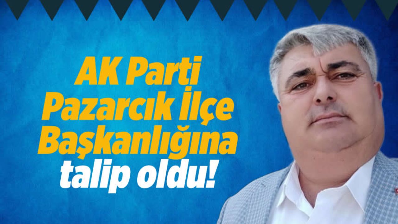 AK Parti'nin tecrübeli ismi Mustafa Yenigül, Pazarcık İlçe Başkanlığı görevine talip