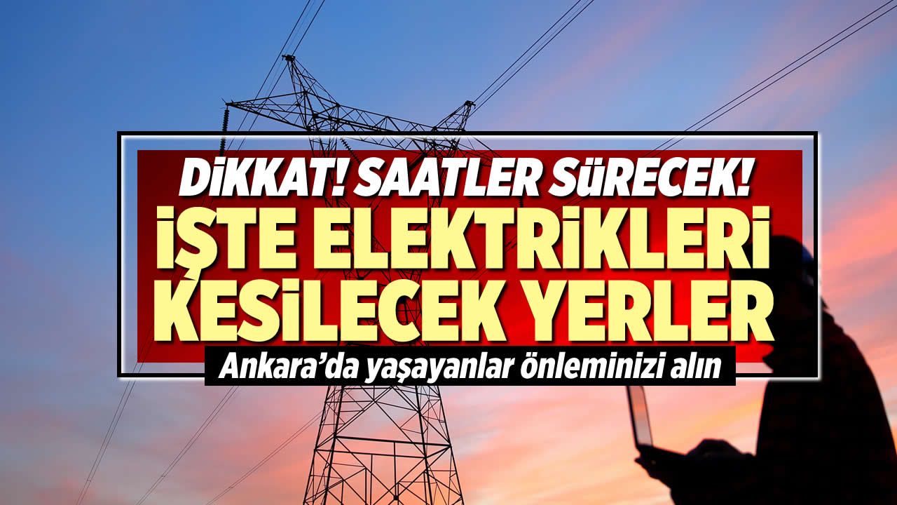 Ankara'da elektrik kesintisi! Başkent EDAŞ 20 Eylül Çarşamba elektrik kesintilerinin yapılacağı ilçeleri açıkladı