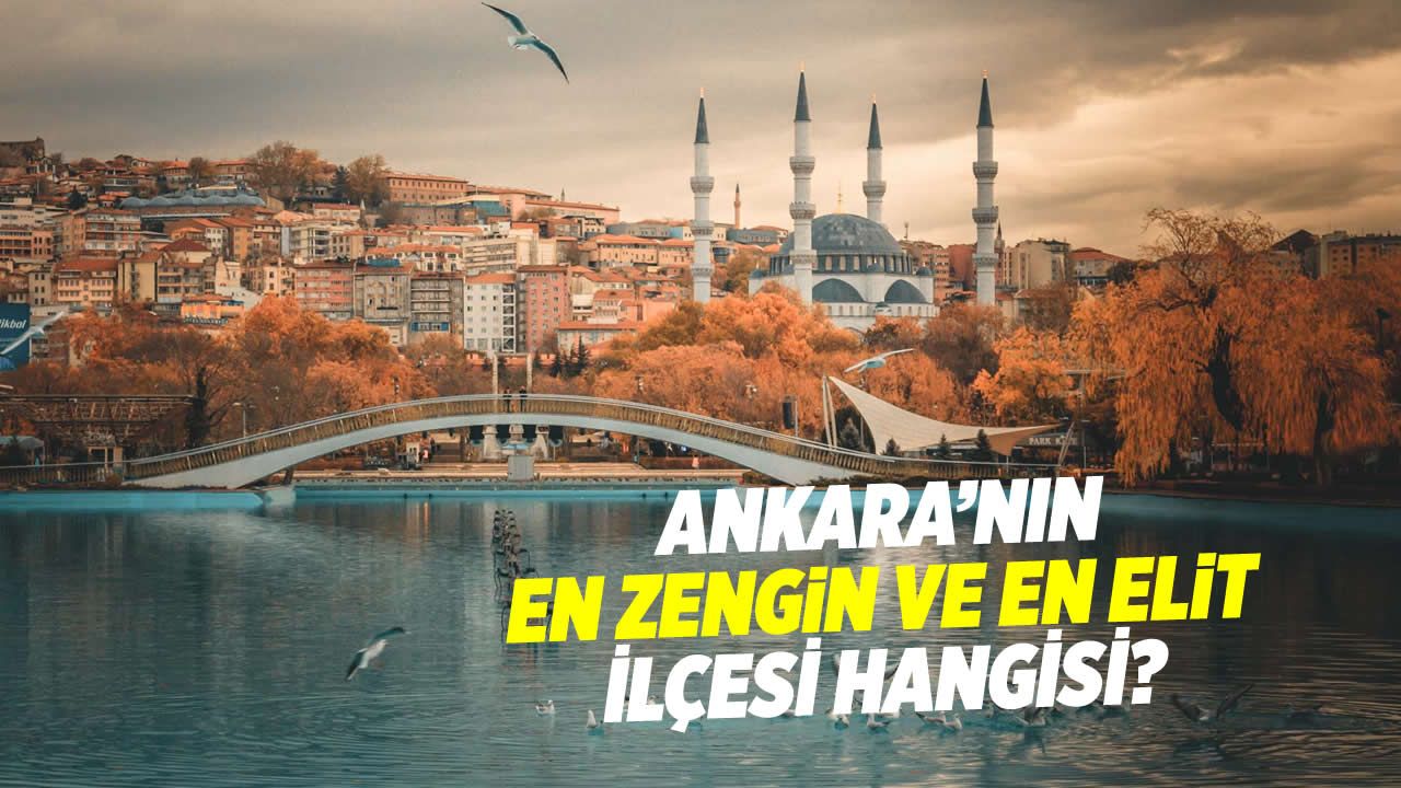 Ankara'nın en zengin ve en elit ilçesi hangisi?