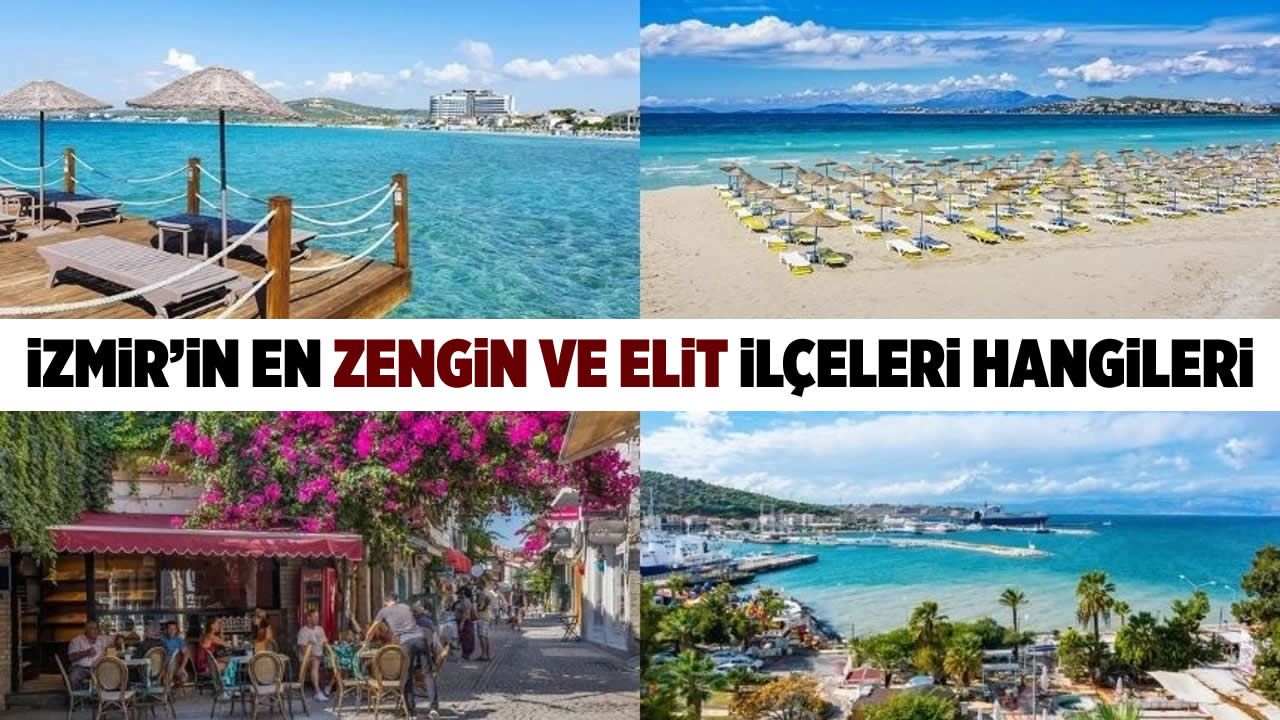 İzmir'de gezilecek yerler: En zengin ve elit ilçeleri hangileri?