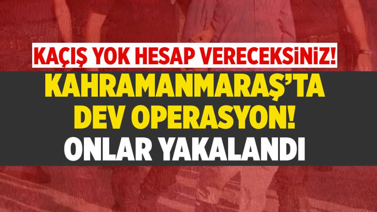 Jandarma ekipleri, Kahramanmaraş'ta suçluları topluyor: İşte detaylar
