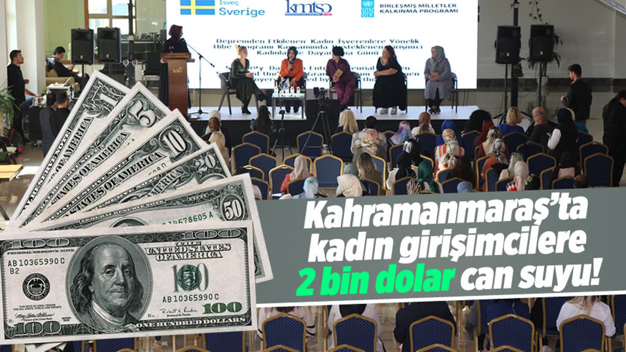 Kahramanmaraş'ta kadın girişimciler deprem sonrası ayakta: 2 bin dolar can suyu!