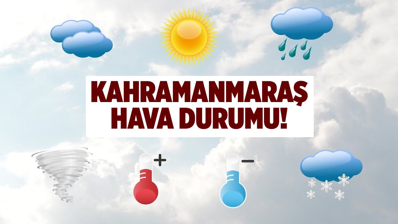 Kahramanmaraş'ın 5 Günlük Hava Tahmini: İşte Detaylar!
