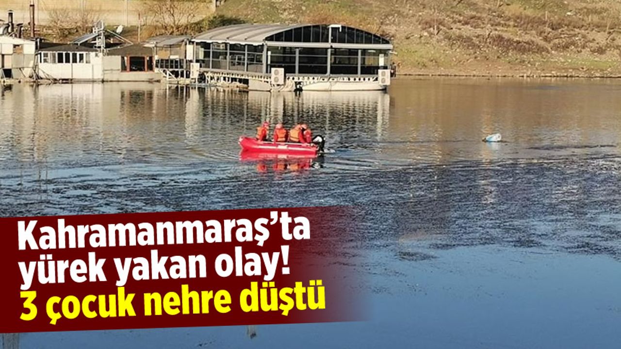 Herkes seferber oldu! Kahramanmaraş'ta 3 çocuk nehre düştü