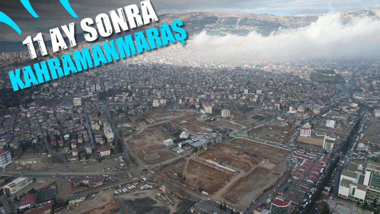 Depremin 11. ayı: Kahramanmaraş'ın son hali drone ile görüntülendi