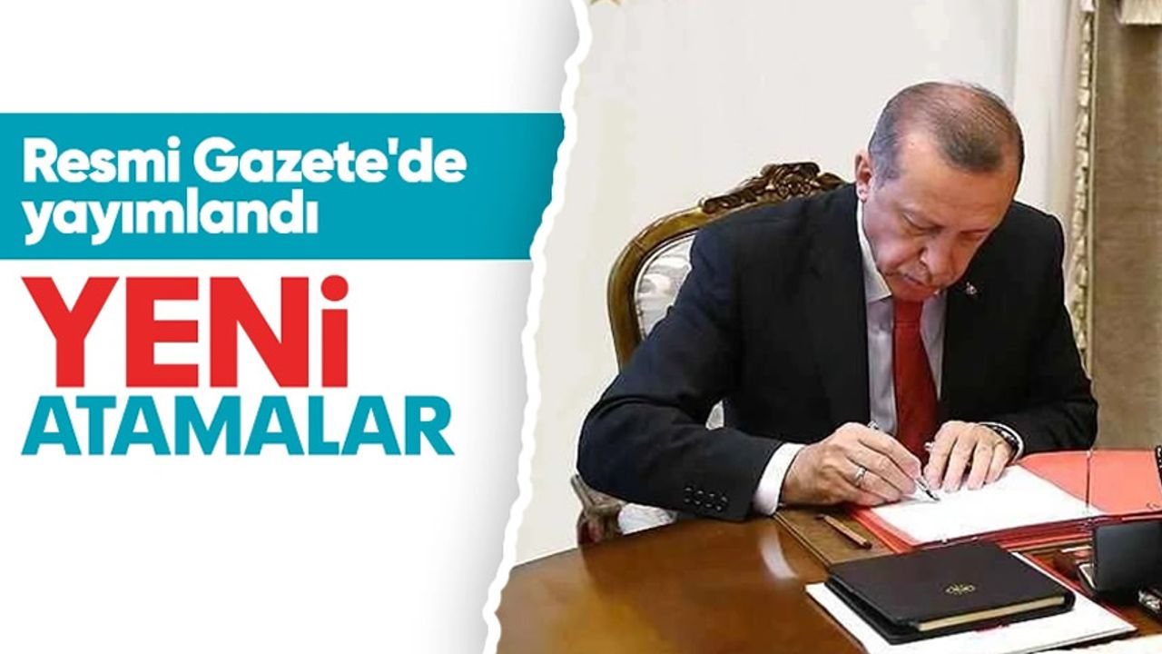 Cumhurbaşkanı Erdoğan imzalı atama kararları Resmi Gazete'de yayımlandı