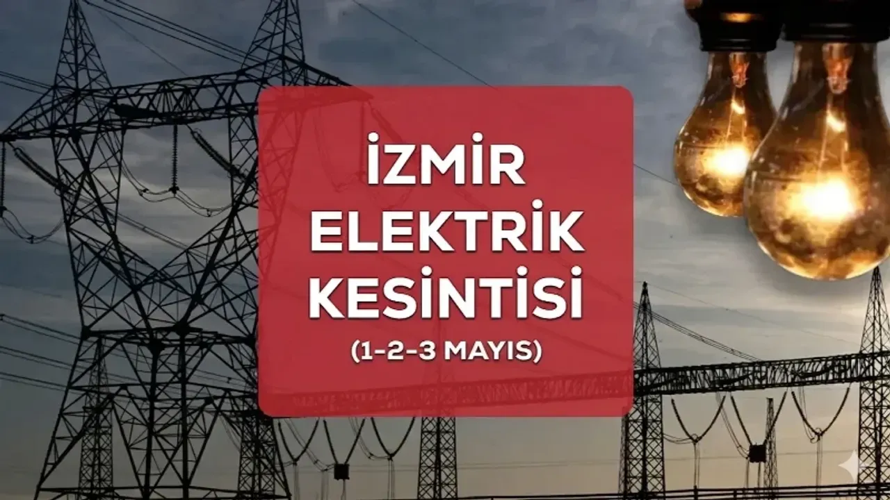 İzmir elektrik kesintisi listesi: 1-2-3 Mayıs hangi ilçelerde elektrikler kesilecek?