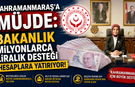 Kahramanmaraş'a Müjde: Bakanlık Milyonlarca Liralık Desteği Hesaplara Yatırıyor!