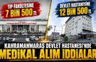 Kahramanmaraş Devlet Hastanesi’nde medikal alım iddiaları