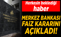 Herkesin beklediği o haber Merkez Bankası faiz kararını açıkladı!