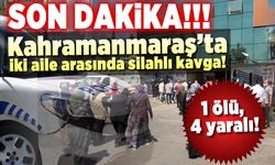 Kahramanmaraş'ta yasak aşk cinayeti! 1 ölü, 4 yaralı