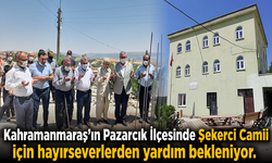 Kahramanmaraş’ın Pazarcık İlçesinde Şekerci Camii için hayırseverlerden yardım bekleniyor.