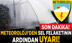 Meteoroloji'den sel felaketinin ardından flaş uyarı! Geliyor