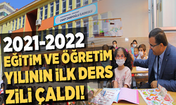2021-2022 EĞİTİM VE ÖĞRETİM YILININ İLK DERS ZİLİ ÇALDI!