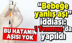 "Bebeğe yanlış aşı" iddiası: 1 Temmuz'da yapıldı! Bu hatanın aşısı yok!