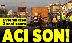 Evlendikten 3 saat sonra! Acı son!