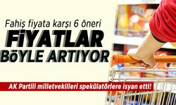 Fahiş fiyata karşı 6 öneri! Fiyatlar böyle artıyor!