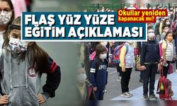 Flaş! Yüz yüze eğitim açıklaması! Okullar yeniden kapanacak mı?