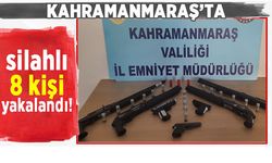 Kahramanmaraş7ta silahlı 8 kişi yakalandı!