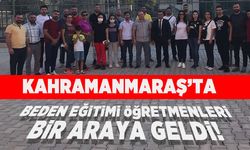 Kahramanmaraş'ta beden eğitimi öğretmenleri bir araya geldi!