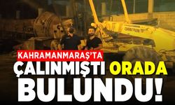 Kahramanmaraş'ta çalınmıştı orada bulundu!