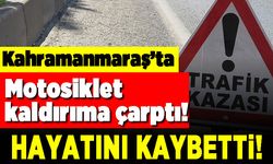 Kahramanmaraş'ta motosiklet kaldırıma çarptı! Hayatını kaybetti!