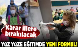 Karar illere bırakılacak! Yüz yüze eğitimde yeni formül!