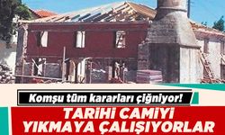 Komşu tüm kararları çiğniyor! Tarihi camiyi yıkmaya çalışıyorlar!