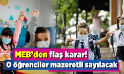 MEB'den flaş karar! O öğrenciler mazeretli sayılacak!