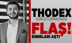 Thodex soruşturmasında flaş! Sınırları aştı!