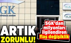 Artık zorunlu! SGK'dan milyonları ilgilendiren flaş değişiklik!