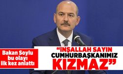 Bakan Soylu bu olayı ilk kez anlattı! "İnşallah sayın Cumhurbaşkanımız kızmaz"