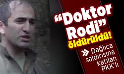 Dağlıca saldırısına katılan "Doktor rodi" öldürüldü!