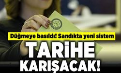 Düğmeye basıldı! Sandıkta yeni sistem! Tarihe karışacak!