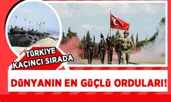 Dünyanın en güçlü orduları ve donanmaları belli oldu! Türkiye kaçıncı sırada yer alıyor?