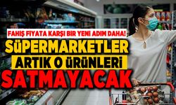 Fahiş fiyata karşı bir yeni adım daha! Süpermarketler artık o ürünleri satmayacak!