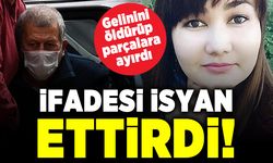Gelinini öldürüp parçaladı! İfadesi isyan ettirdi!