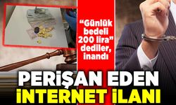 "Günlük bedeli 200 lira" dediler, inandı! Perişan eden internet ilanı!