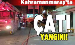 Kahramanmaraş'ta çatı yangını!