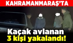 Kahramanmaraş'ta kaçak avlanan 3 kişi yakalandı!