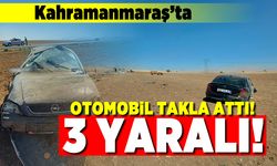 Kahramanmaraş'ta otomobil takla attı! 3 kişi yaralandı!