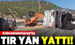 Kahramanmaraş'ta tır yan yattı!