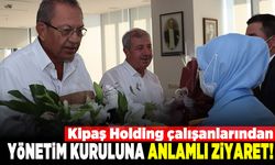 KİPAŞ HOLDİNG ÇALIŞANLARINDAN YÖNETİM KURULUNA ANLAMLI ZİYARET